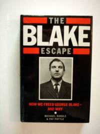 The Blake Escape: How We Freed George Blake - and Why
