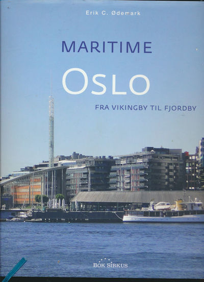 Maritime Oslo. Fra vikingby til fjordby