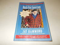 image of Tales of Alaska's Bush Rat Governor: The Extraordinary Autobiography of Jay Hammond, Wilderness Guide and Reluctant Politician