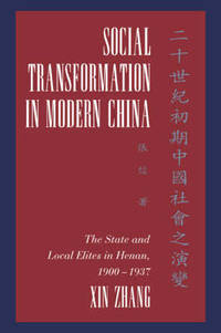 Social Transformation in Modern China  The State and Local Elites in Henan, 1900-1937