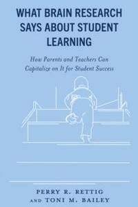 What Brain Research Says about Student Learning : How Parents and Teachers Can Capitalize on It...