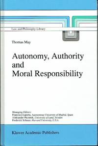 Autonomy, Authority and Moral Responsibility (Law and Philosophy Library v. 33)