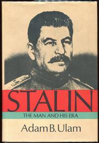 Stalin; The Man and His Era by Ulam, Adam B - 1973