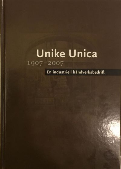 Unike Unica 1907-2007. En industriell…