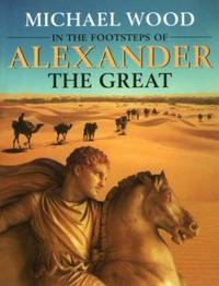 In the Footsteps of Alexander the Great : A Journey from Greece to Asia