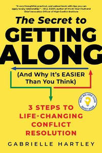 The Secret to Getting Along (and Why It's Easier Than You Think): 3 Steps to Life-Changing...