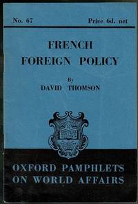 French Foreign Policy (Oxford Pamphlets on World Affairs No.67)