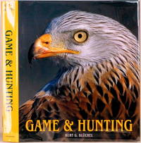 GAME AND HUNTING by BlÃ¼chel, Kurt - 2005