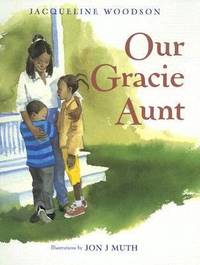 Our Gracie Aunt by Jacqueline Woodson - 2007