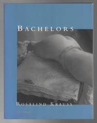 BACHELORS by KRAUSS, Rosalind - 2000