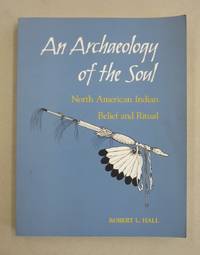 image of An Archaeology of the Soul: North American Indian Belief and Ritual