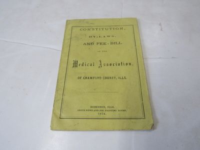 Constitution, By-Laws And Fee Bill of the Medical Association of Crawford County, Ills