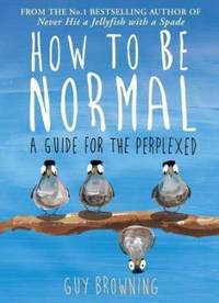 How to Be Normal : A Guide for the Perplexed