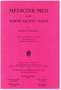 Medicine-Men on the North Pacific Coast (National Museum of Canada Bulletin N.o 152, Anthropological Series No. 42)