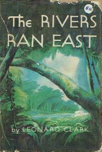 The Rivers Ran East by Clark, Leonard