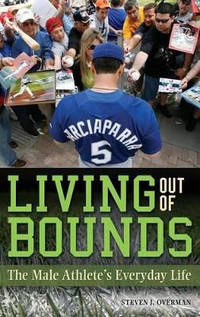 Living out of Bounds: The Male Athlete's Everyday Life