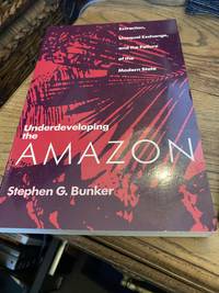 Underdeveloping the Amazon