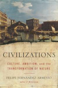 Civilizations, Culture, Ambition, and the Transformation of Nature