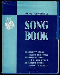 image of News Chronicle Song Book: A Collection of Community Songs, Negro Spirituals, Plantation Songs, Sea Shanties, Children's Songs, Hymns And Carols