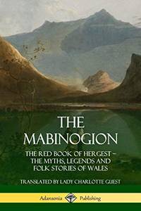 image of The Mabinogion: The Red Book of Hergest; The Myths, Legends and Folk Stories of Wales
