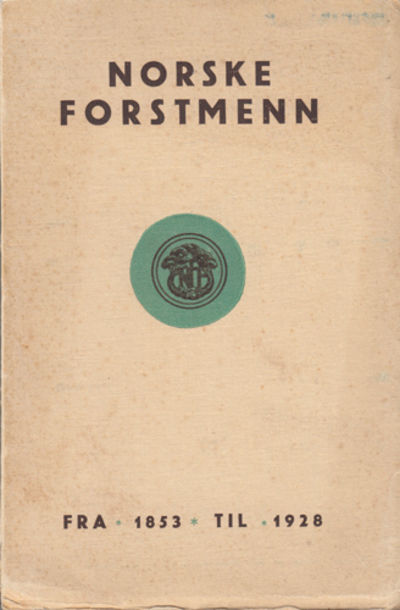 NORSKE FORSTMENN FRA 1853 TIL 1928.