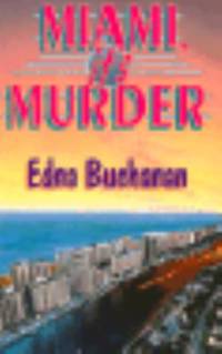 Miami, It&#039;s Murder by Edna Buchanan - 1994