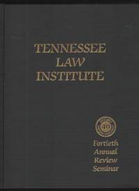 The Tennessee Law Institute Presents the Fortieth Annual Review Seminar