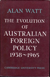 The Evolution of Australian Foreign Policy 1938 1965