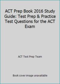 ACT Prep Book 2016 Study Guide: Test Prep & Practice Test Questions for the ACT Exam
