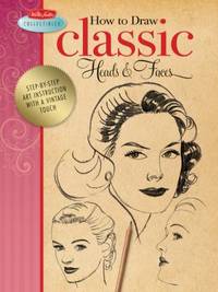 How to Draw Classic Heads & Faces : Step-By-step Art Instruction from the Vintage Walter Foster...