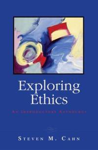 Exploring Ethics : An Introductory Anthology