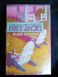 Hey Jack! by Barry Hannah - First Edition - 1987 - from Mutiny Information Cafe (SKU: 126323)