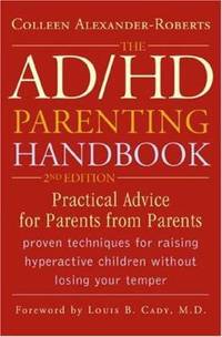 The AD/HD Parenting Handbook : Practical Advice for Parents from Parents