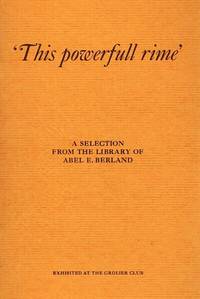 'This Powerfull Rime': A Selection from the Library of Abel E. Berland  Exhibited At the Grolier Club 1975