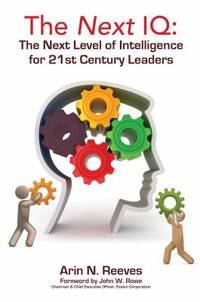 The Next IQ : The Next Level of Intelligence for 21st Century Leaders
