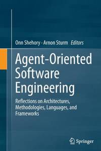 Agent-Oriented Software Engineering : Reflections on Architectures, Methodologies, Languages, and...