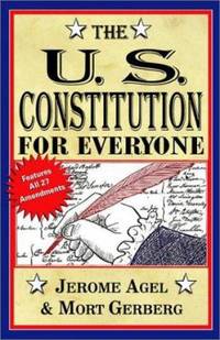 The U.S. Constitution for Everyone: Features All 27 Amendments (Perigee Book) by Agel, Jerome B.; Gerberg, Mort - 1991