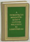 A NEMZETKOZI MINIKONYV-GYUJTES HELYZETE ES LEHETOSEGEI. THE INTERNATIONAL MINIATURE BOOK COLLECTION. UBER DIE INTERNATIONALE SAMMLUNG VON MINIATURBUCHERN