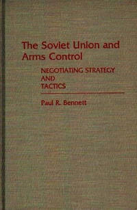 The Soviet Union and Arms Control: Negotiating Strategy and Tactics