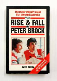 The Rise and Fall of Peter Brock by Tuckey, Bill - 1987