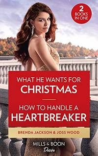 What He Wants For Christmas / How To Handle A Heartbreaker: What He Wants for Christmas / How to...