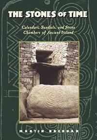 image of The Stones Of Time: Calendars, Sundials, And Stone Chambers Of Ancient Ireland