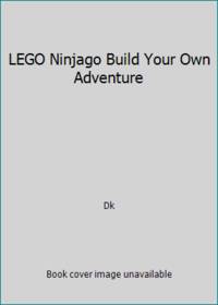 LEGO Ninjago Build Your Own Adventure by LEGO NINJAGO BUILD YOUR OWN ADVENTURE - - 2015