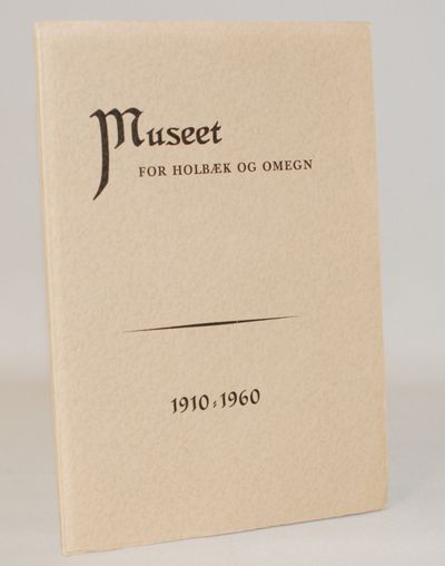 Museet for Holbæk og Omegn 1910-1960.
