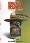 The Beer Bandit Caper : The Mounties, Their Man, and Mexico's Missing Moosehead