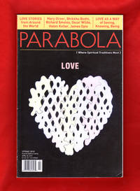 Parabola (Where Spiritual Traditions Meet) - Spring, 2010. Love Issue. Monotheistic Model of Love; Mira's Love; James Joyce, "Such a Feeling Must Be Love"; Oscar Wilde, "The Nightingale and the Rose"; Helen Keller, "The Light of Love Shone On Me"; Legend of Nalagiri; The Choice of Lady Ragnell; Dualistic and Non; Layla and Majnun; Dance of Shiva; The Lamp; Spirituality of Water; Listening as Love; A Particle of Love