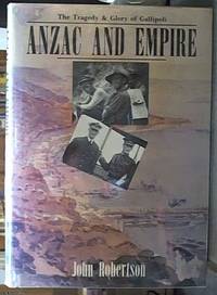 Anzac and Empire: The Tragedy and Glory of Gallipoli