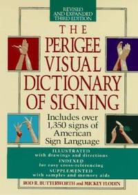 The Perigee Visual Dictionary of Signing : Revised and Expanded Third Edition