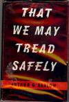 THAT WE MAY TREAD SAFELY
