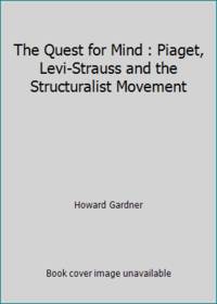 image of The Quest for Mind : Piaget, Levi-Strauss and the Structuralist Movement